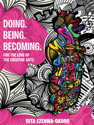 cover image of Doing. Being. Becoming: For the love of the creative arts